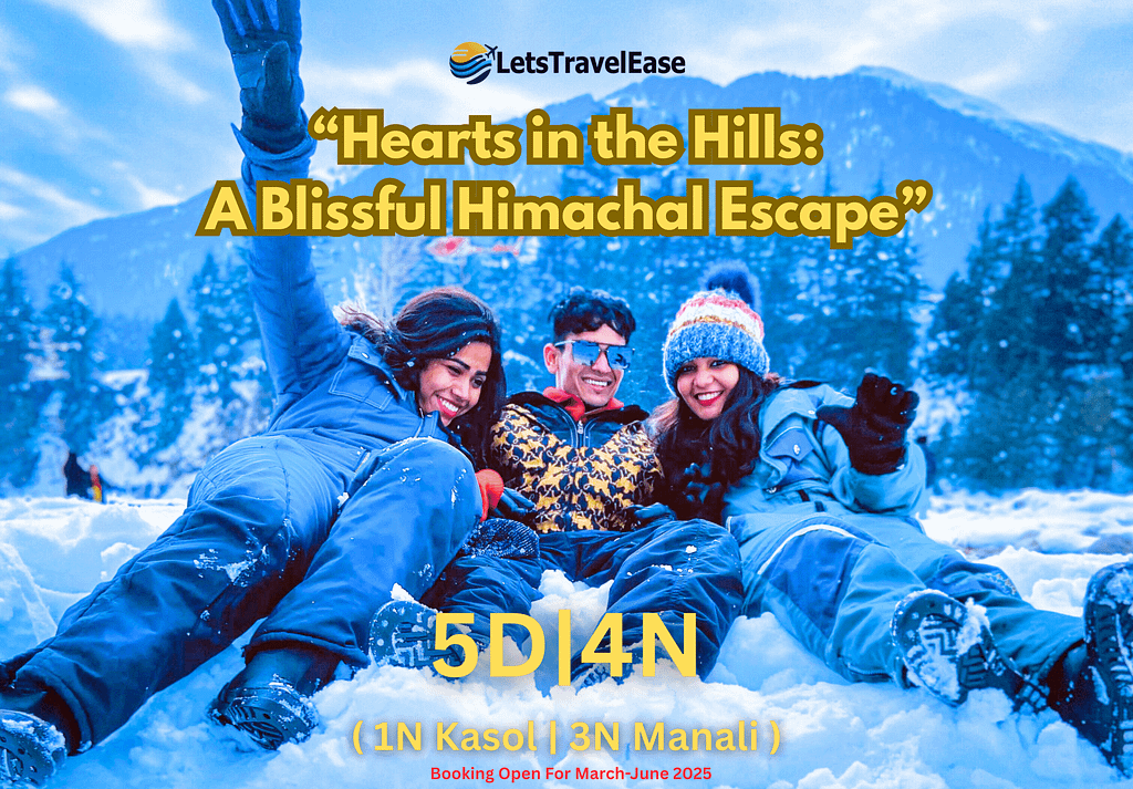 5D4N : Kasol, Manali & Solang Valley “Hearts in the Hills: A Blissful Himachal Escape”
